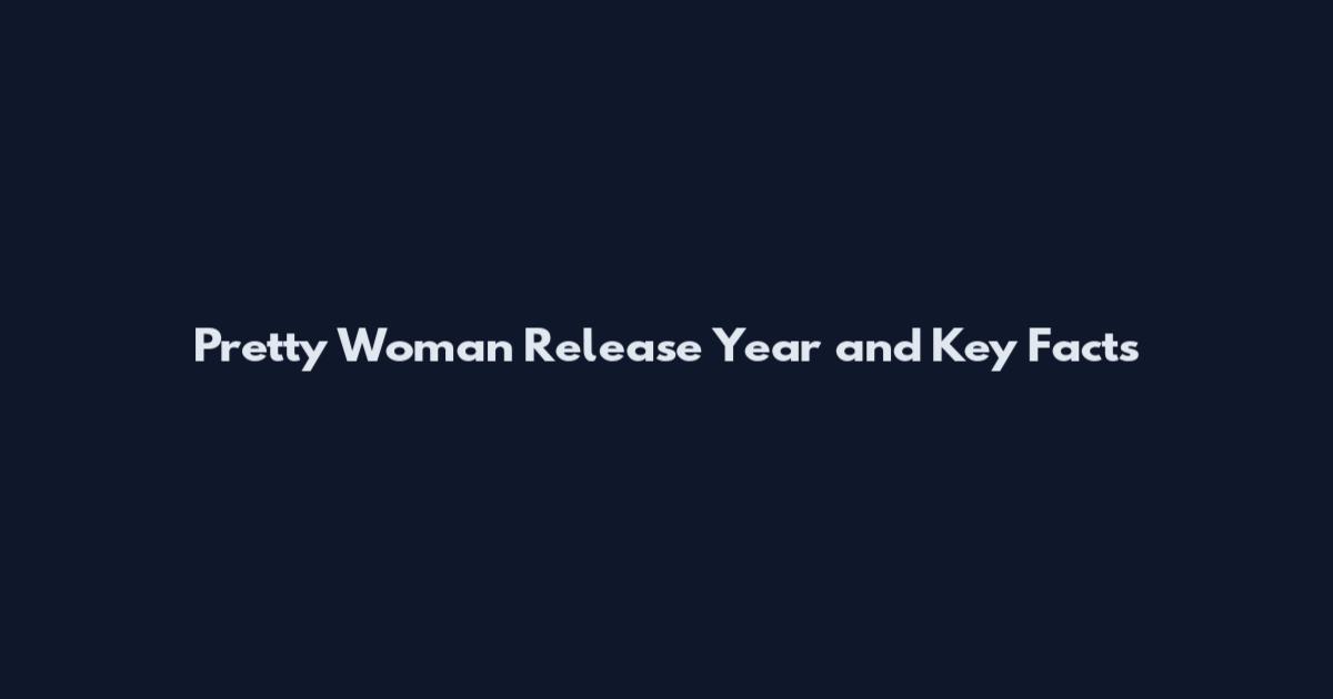 Pretty Woman Release Year and Key Facts