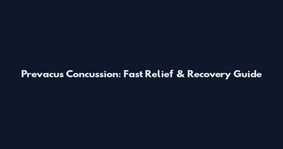 Prevacus Concussion: Fast Relief & Recovery Guide