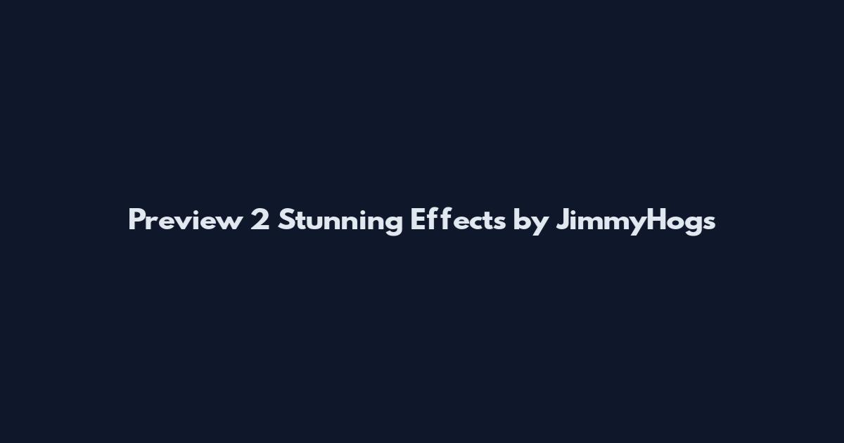 Preview 2 Stunning Effects by JimmyHogs
