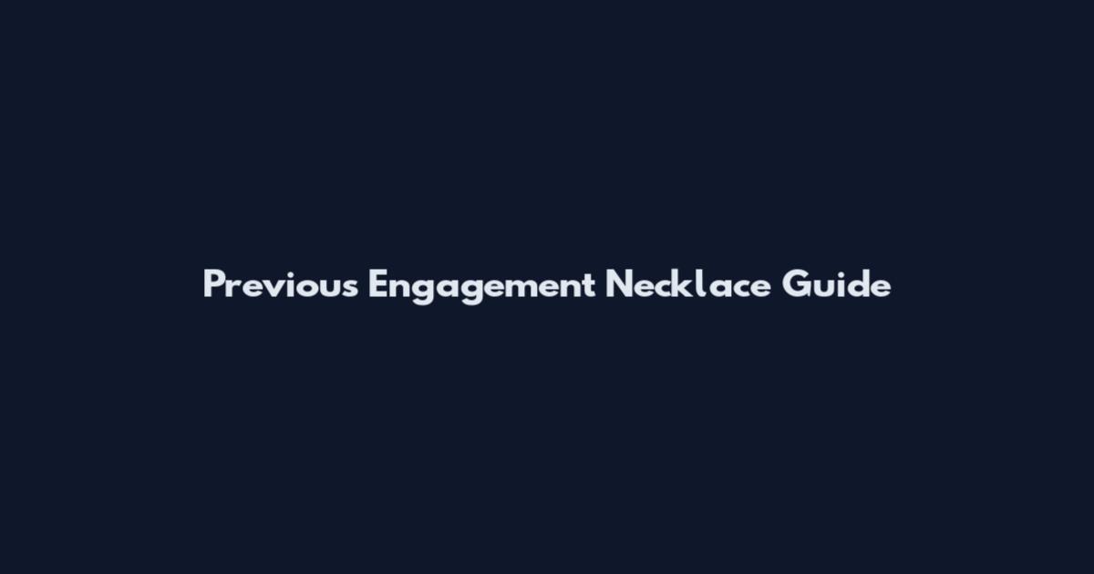 Previous Engagement Necklace Guide