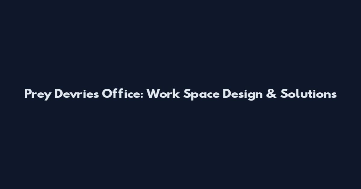Prey Devries Office: Work Space Design & Solutions