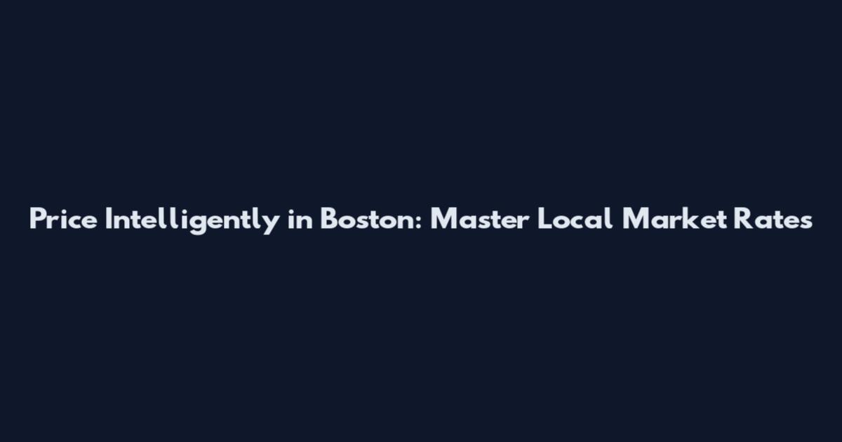 Price Intelligently in Boston: Master Local Market Rates
