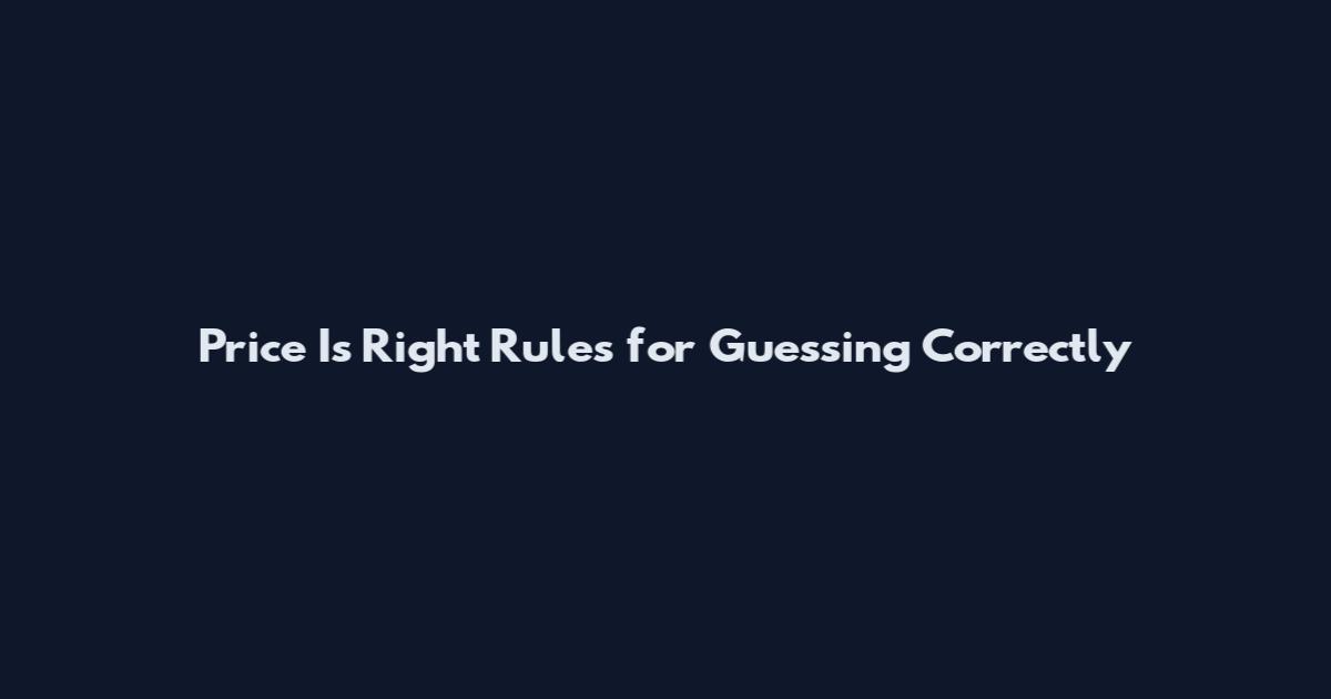 Price Is Right Rules for Guessing Correctly
