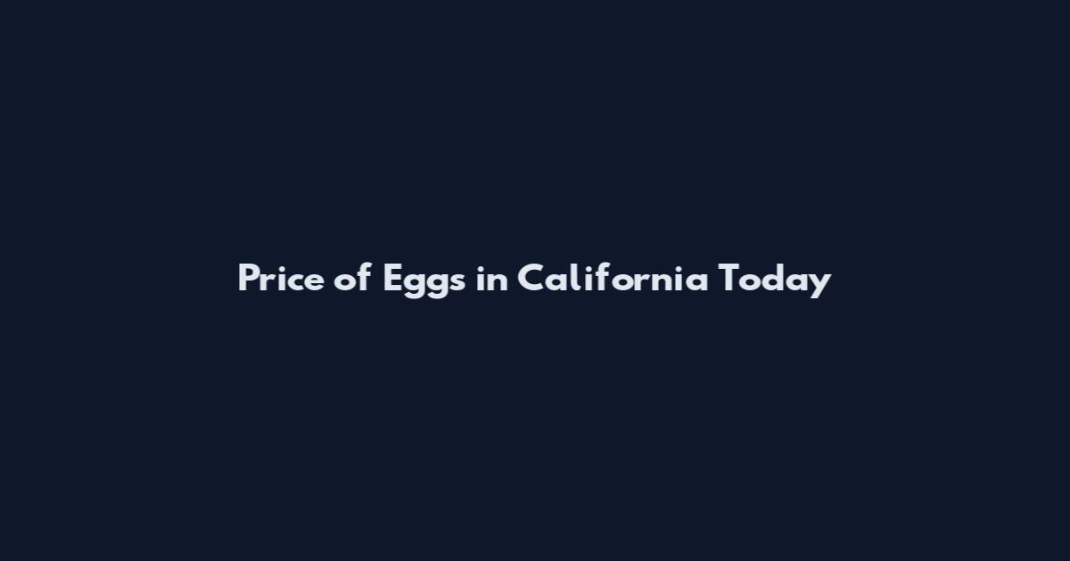 Price of Eggs in California Today