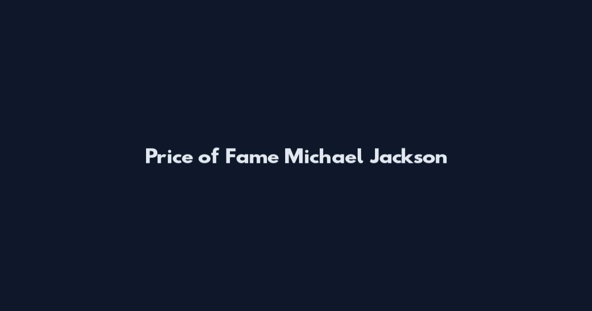 Price of Fame Michael Jackson