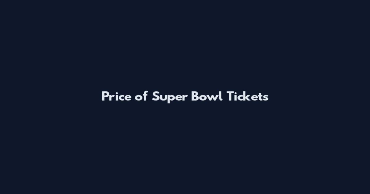 Price of Super Bowl Tickets