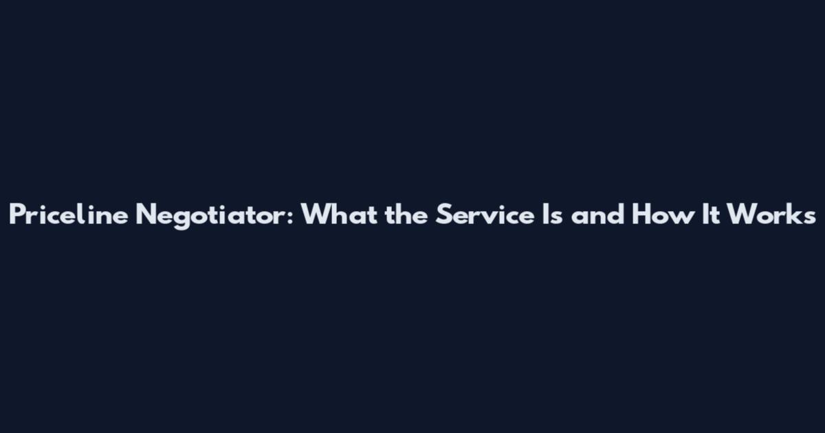 Priceline Negotiator: What the Service Is and How It Works
