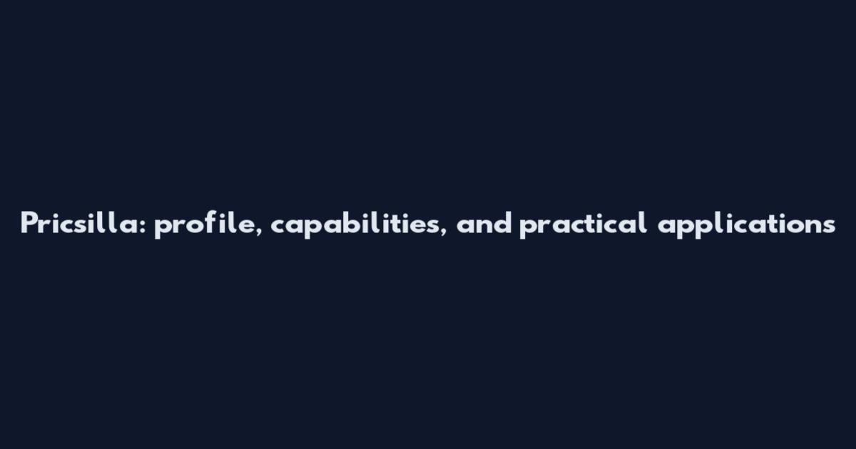 Pricsilla: profile, capabilities, and practical applications