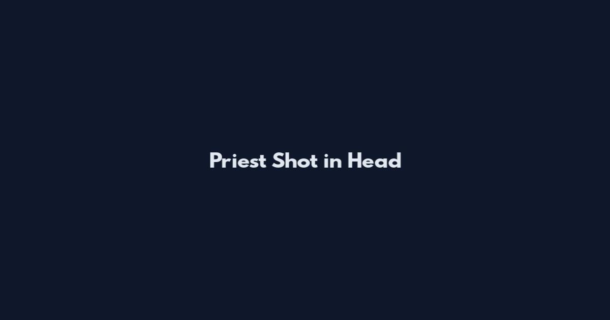 Priest Shot in Head