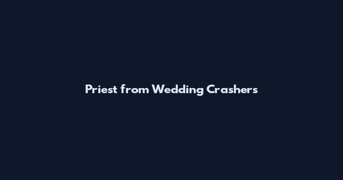 Priest from Wedding Crashers