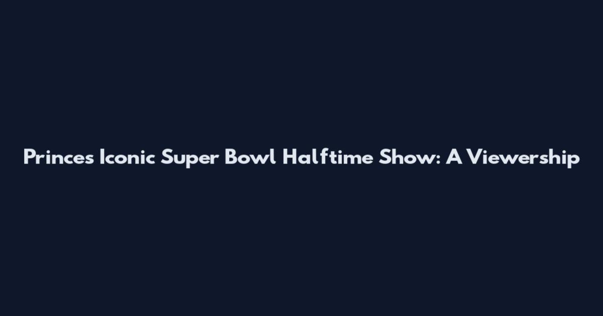 Prince's Iconic Super Bowl Halftime Show: A Viewership