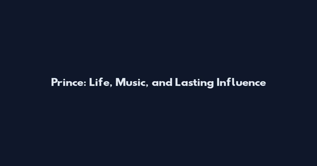 Prince: Life, Music, and Lasting Influence
