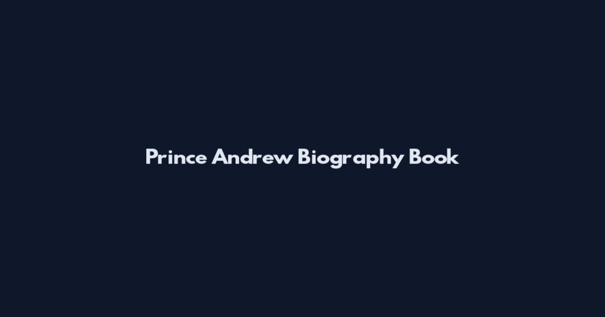 Prince Andrew Biography Book
