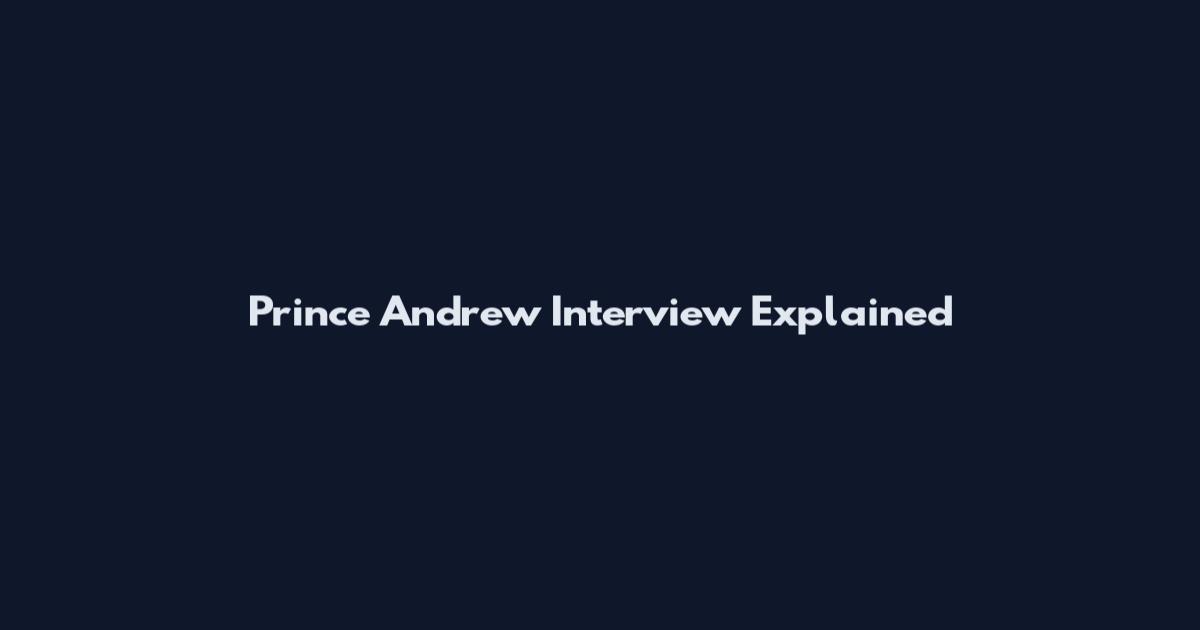 Prince Andrew Interview Explained