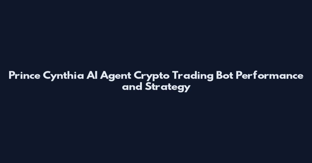 Prince Cynthia AI Agent Crypto Trading Bot Performance and Strategy