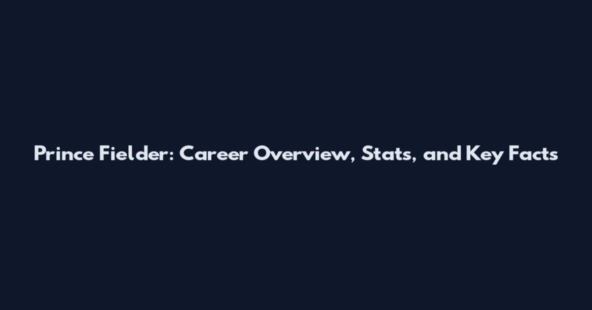 Prince Fielder: Career Overview, Stats, and Key Facts