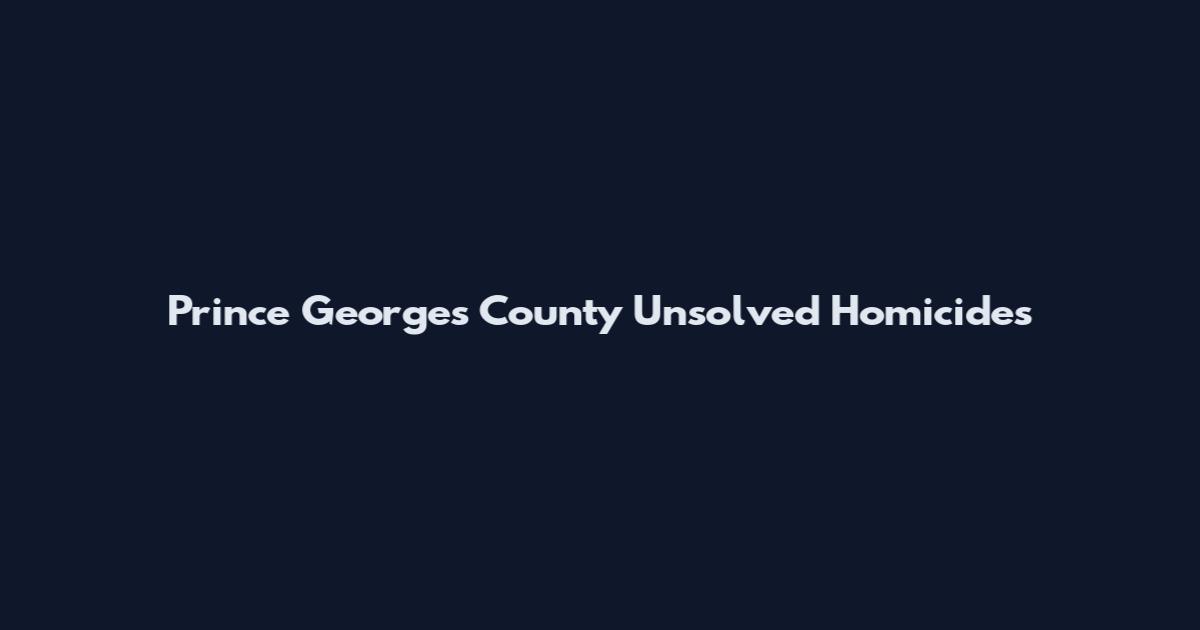 Prince George's County Unsolved Homicides
