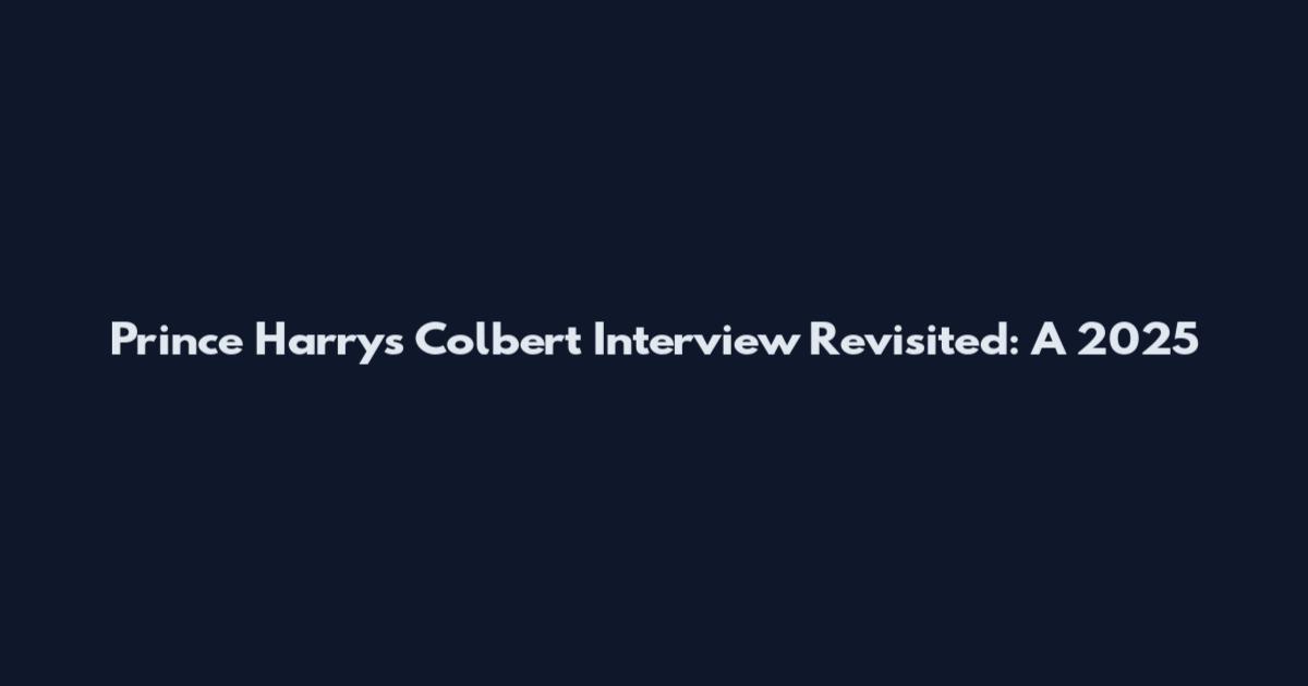 Prince Harry's Colbert Interview Revisited: A 2025