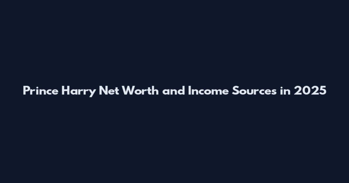Prince Harry Net Worth and Income Sources in 2025