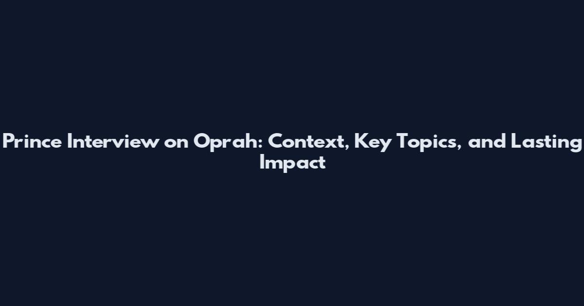 Prince Interview on Oprah: Context, Key Topics, and Lasting Impact