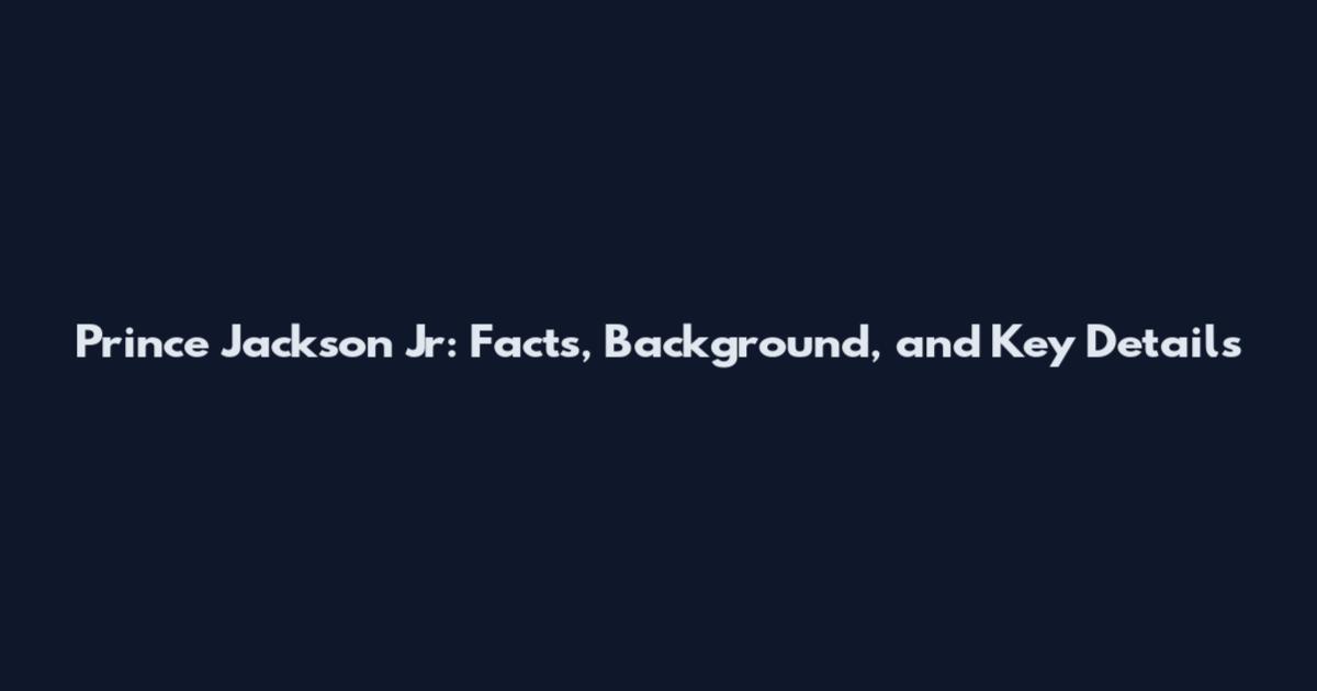 Prince Jackson Jr: Facts, Background, and Key Details