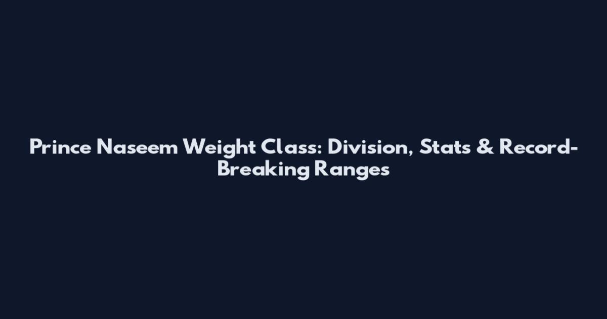 Prince Naseem Weight Class: Division, Stats & Record-Breaking Ranges