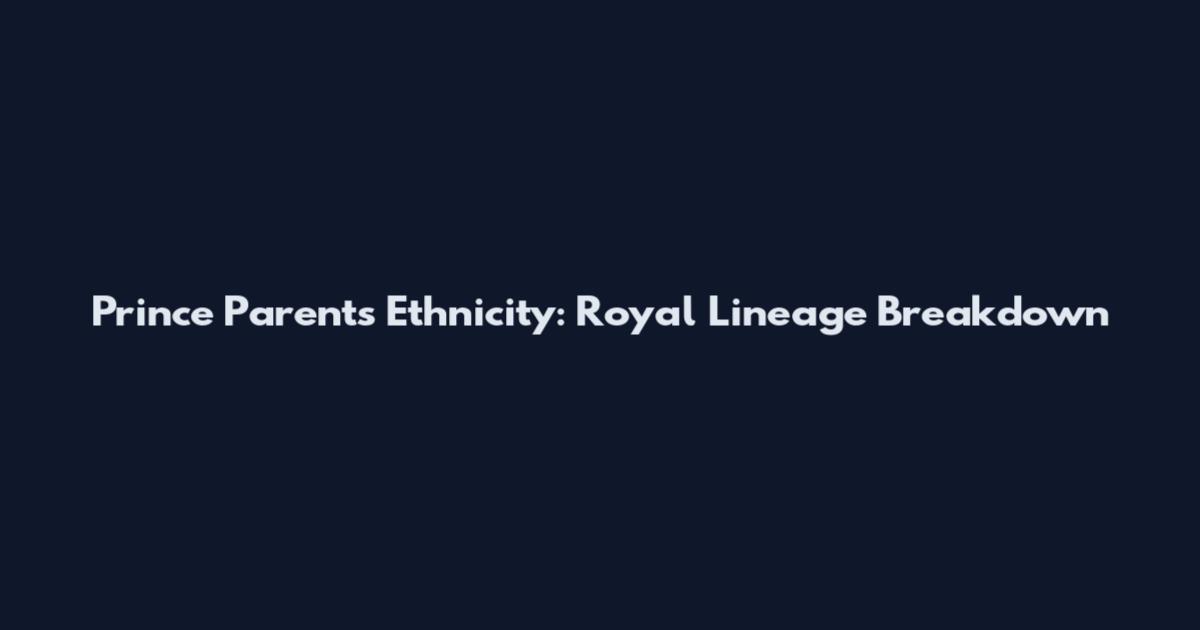 Prince Parents Ethnicity: Royal Lineage Breakdown