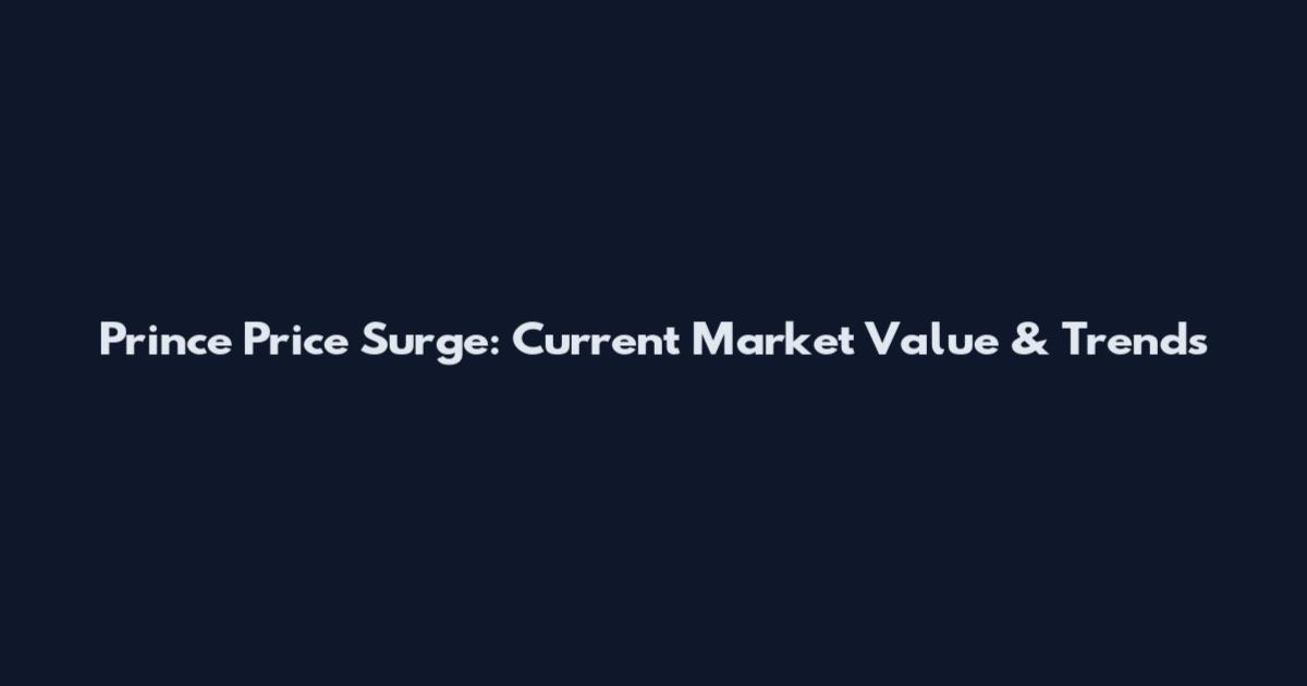 Prince Price Surge: Current Market Value & Trends