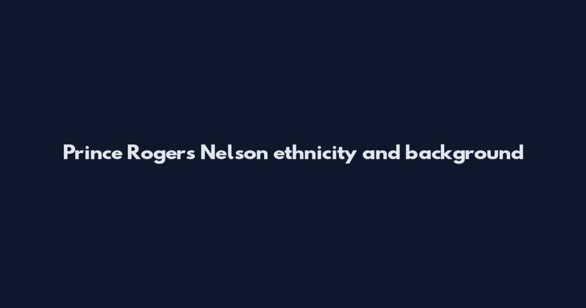 Prince Rogers Nelson ethnicity and background