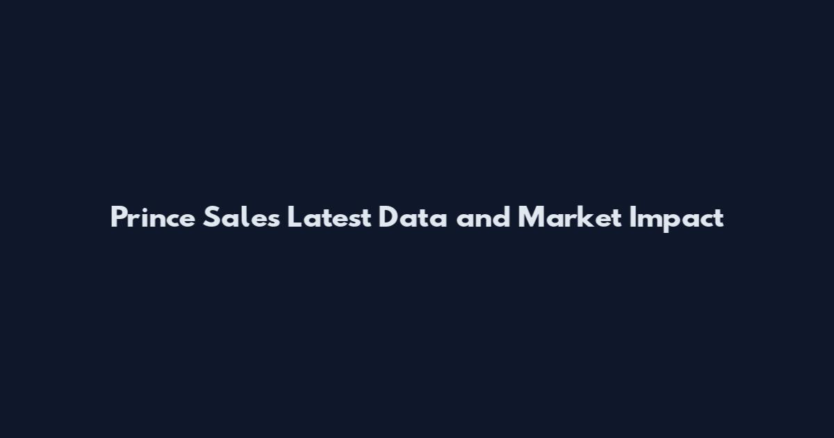 Prince Sales Latest Data and Market Impact