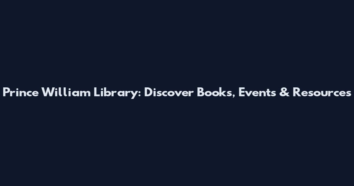Prince William Library: Discover Books, Events & Resources