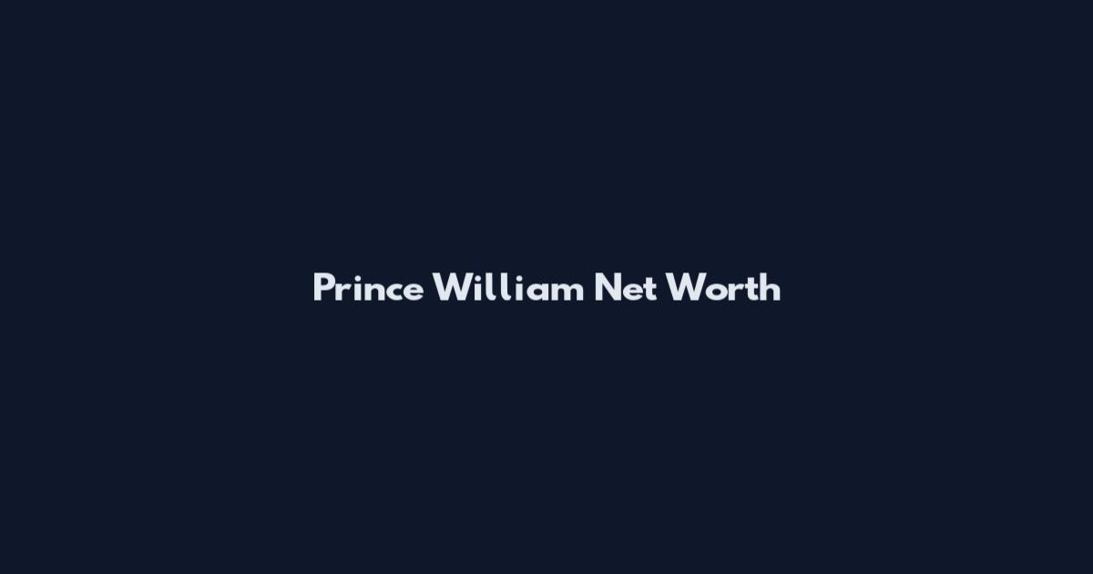 Prince William Net Worth