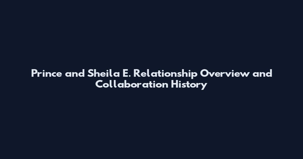 Prince and Sheila E. Relationship Overview and Collaboration History