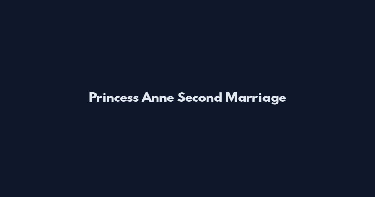 Princess Anne Second Marriage