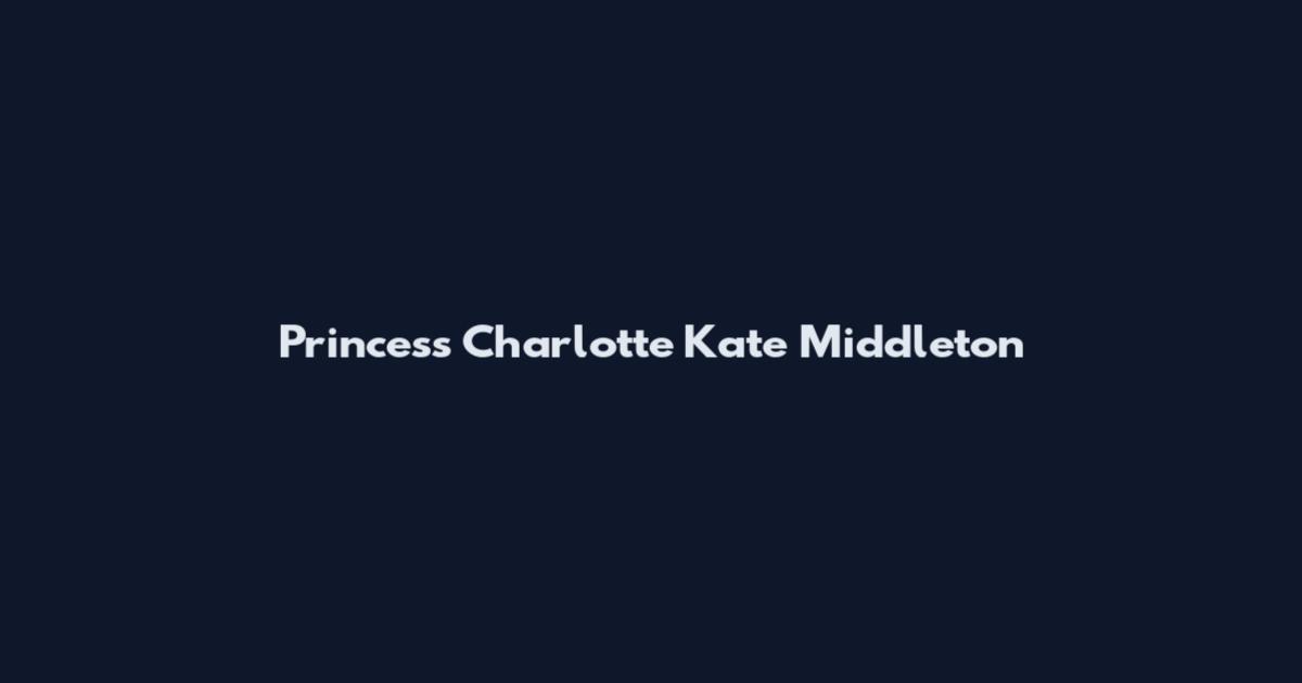 Princess Charlotte Kate Middleton