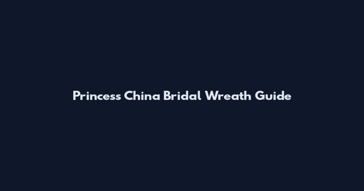 Princess China Bridal Wreath Guide