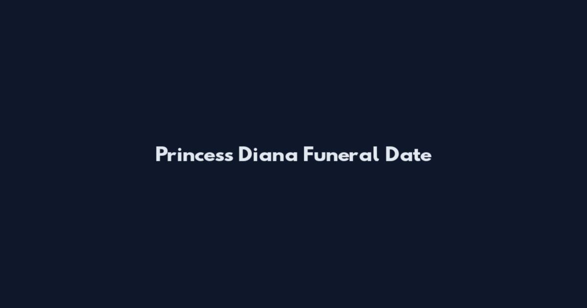 Princess Diana Funeral Date