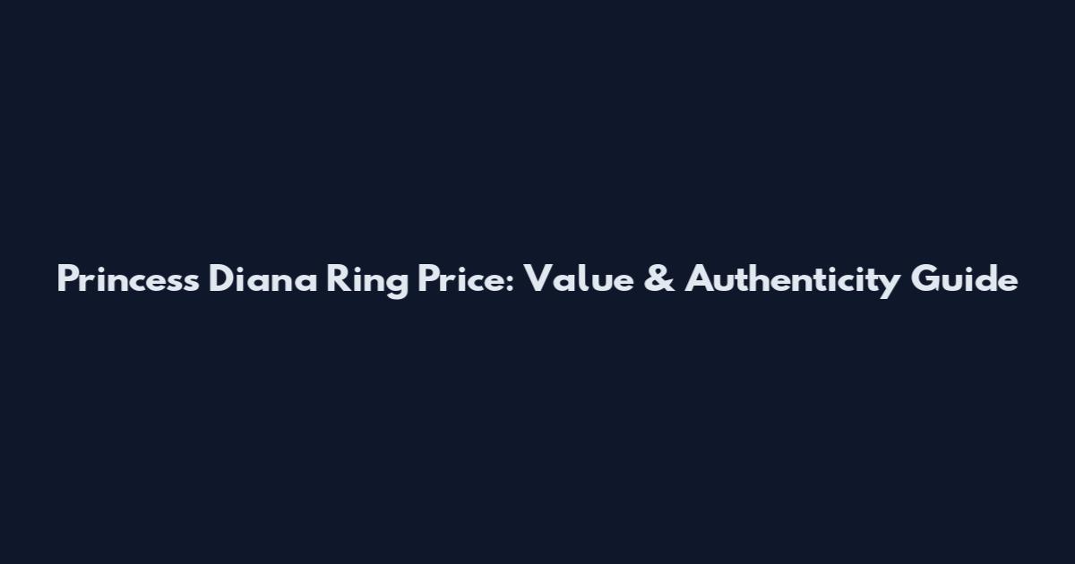 Princess Diana Ring Price: Value & Authenticity Guide