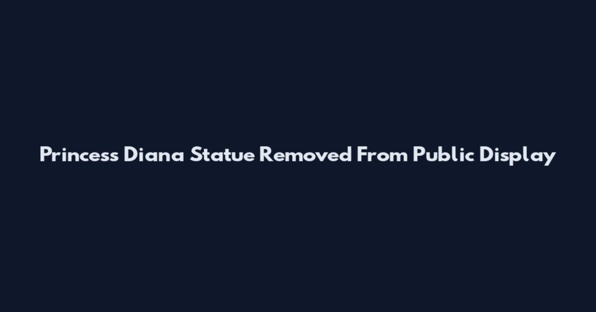 Princess Diana Statue Removed From Public Display