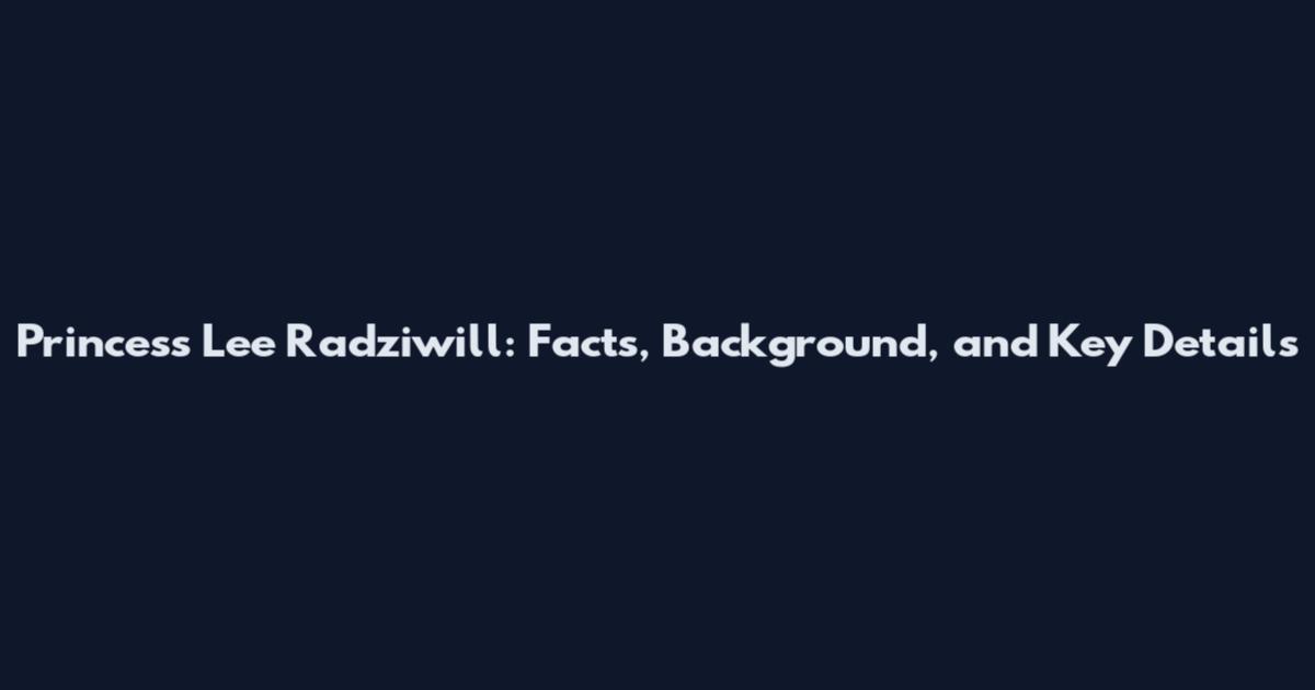 Princess Lee Radziwill: Facts, Background, and Key Details