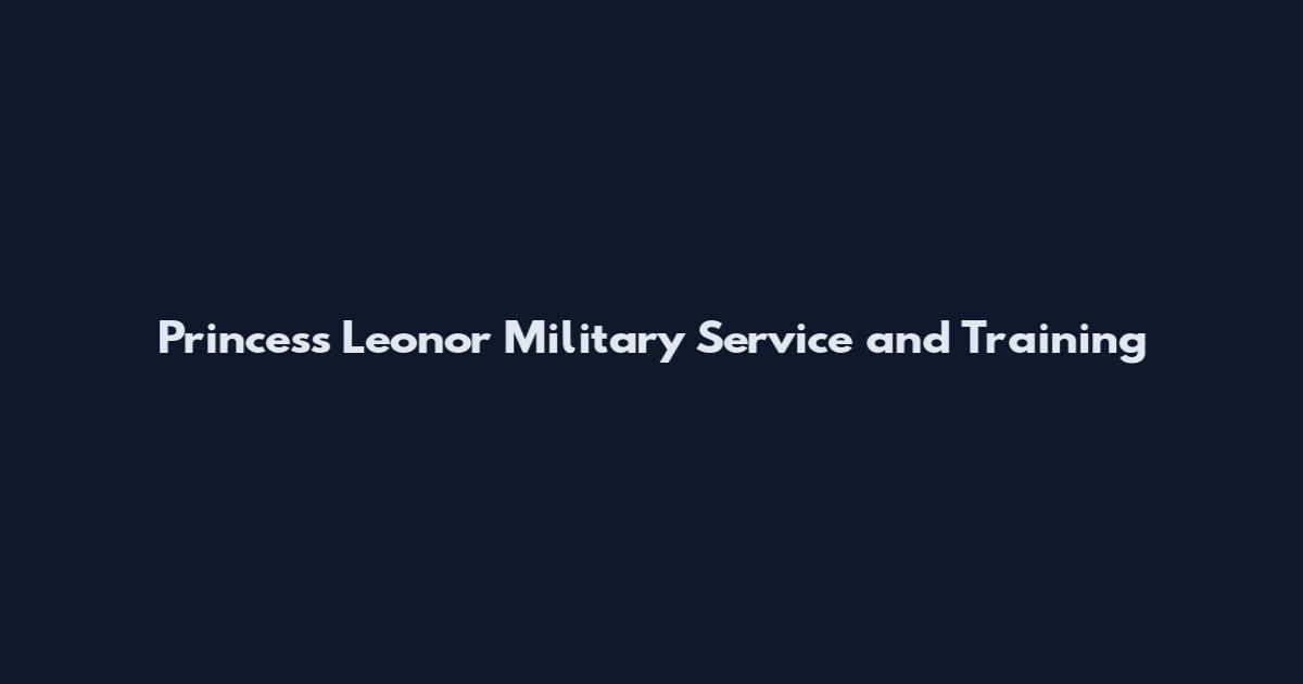 Princess Leonor Military Service and Training