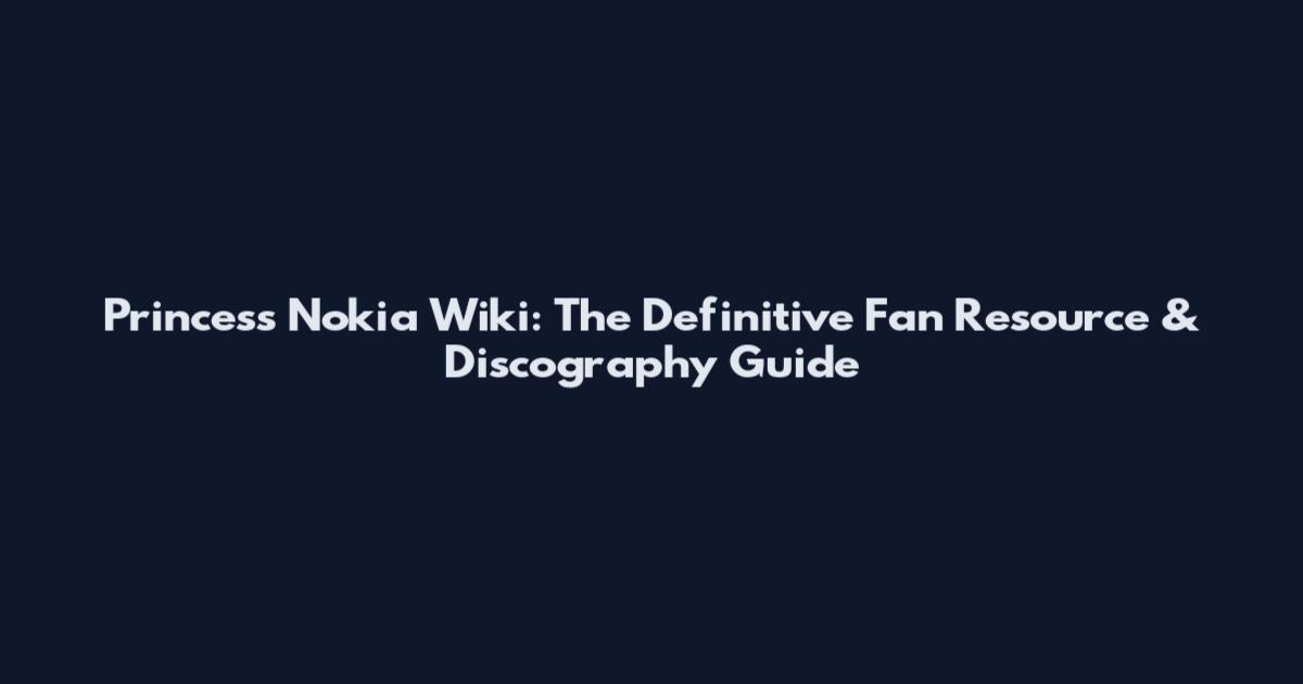 Princess Nokia Wiki: The Definitive Fan Resource & Discography Guide