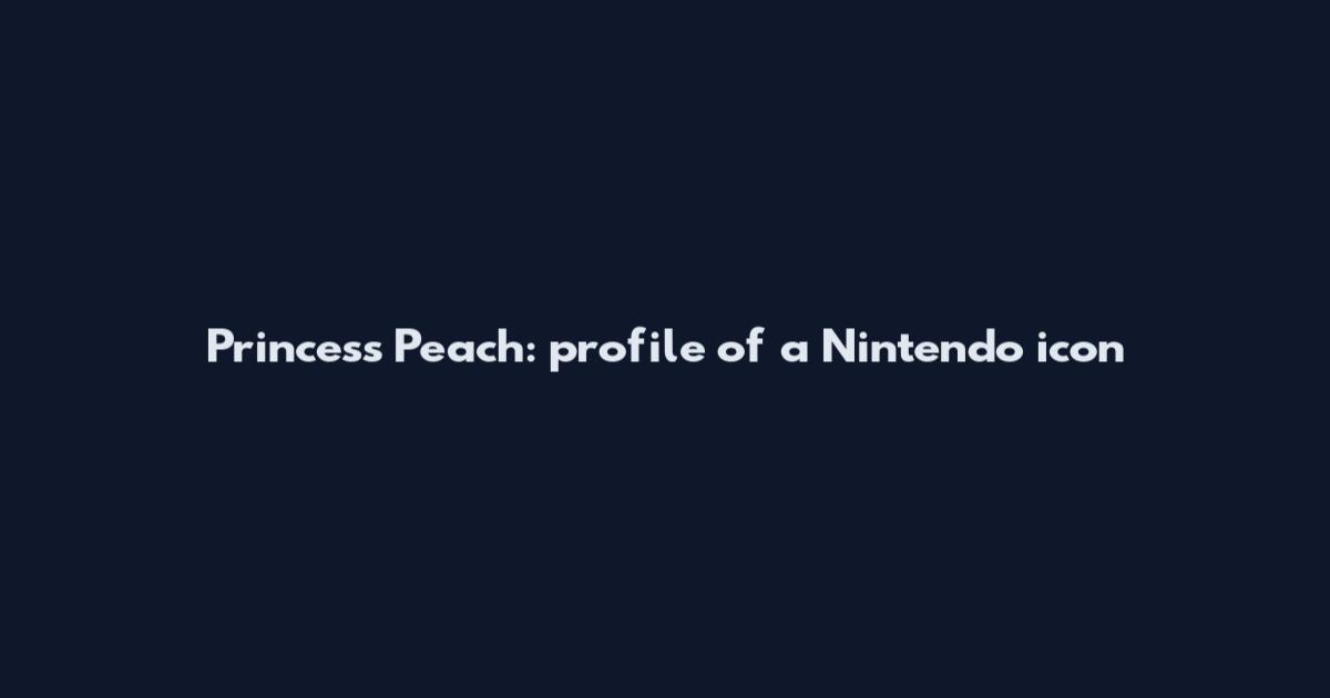 Princess Peach: profile of a Nintendo icon