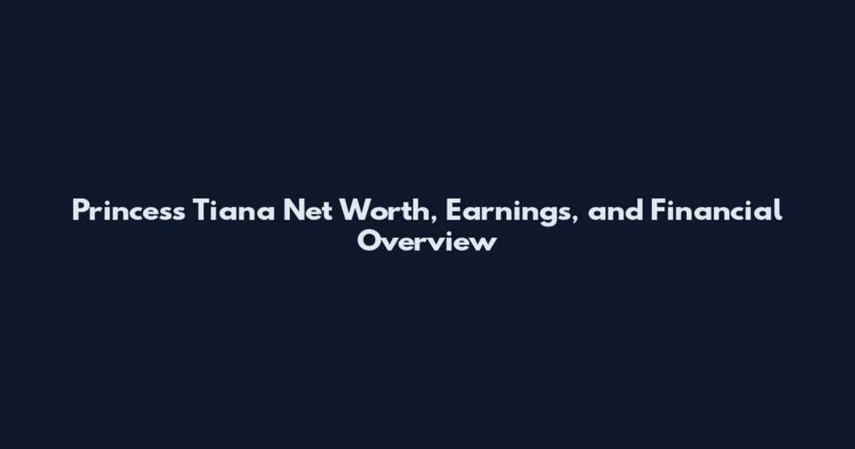 Princess Tiana Net Worth, Earnings, and Financial Overview
