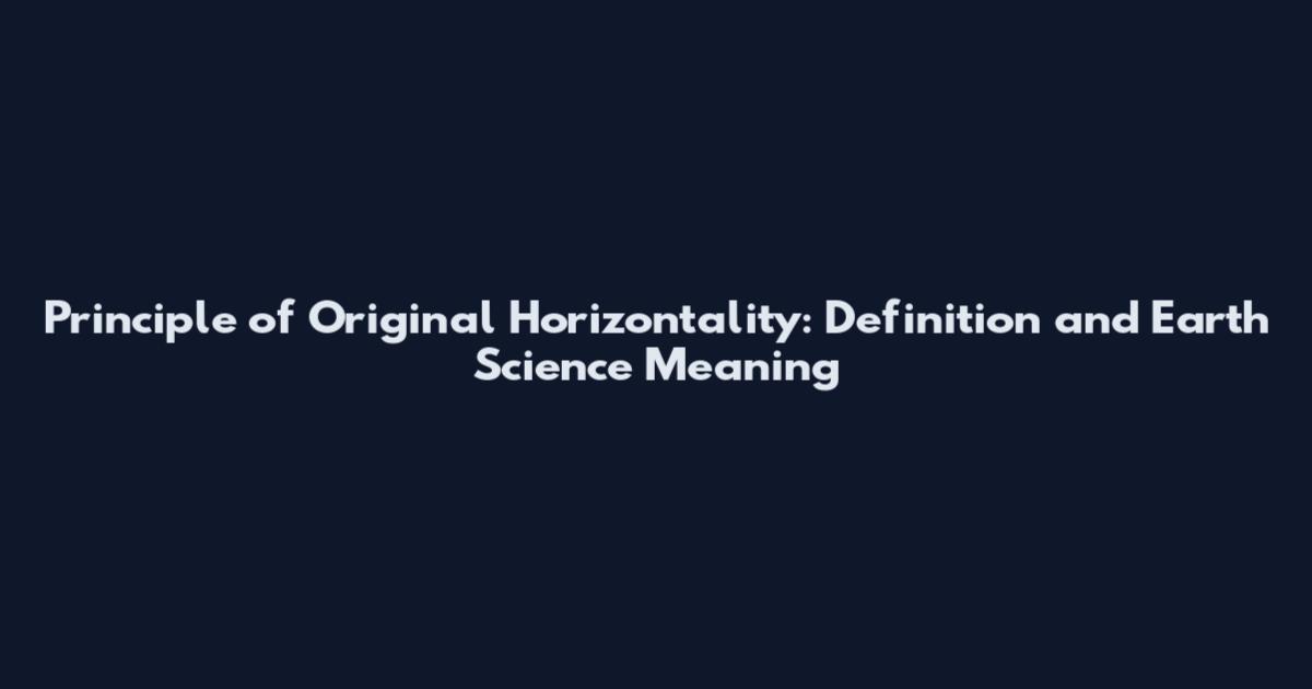 Principle of Original Horizontality: Definition and Earth Science Meaning