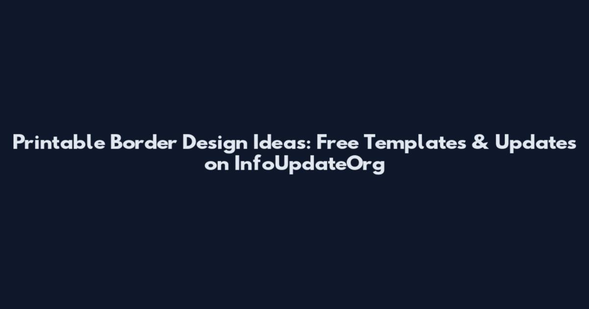 Printable Border Design Ideas: Free Templates & Updates on InfoUpdateOrg