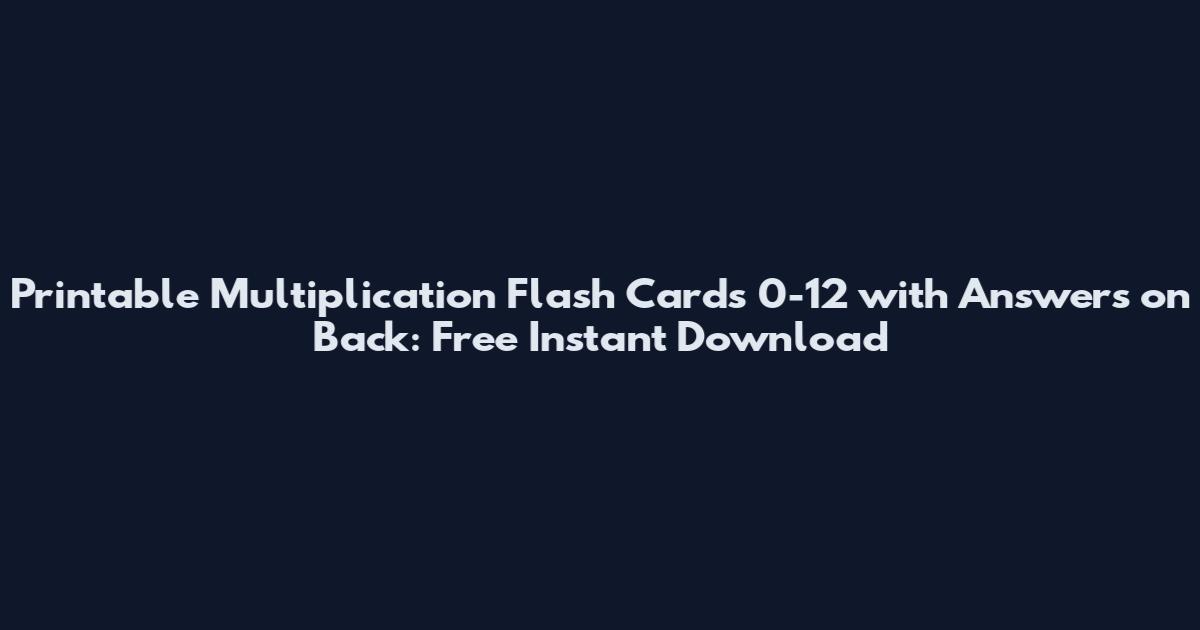 Printable Multiplication Flash Cards 0-12 with Answers on Back: Free Instant Download
