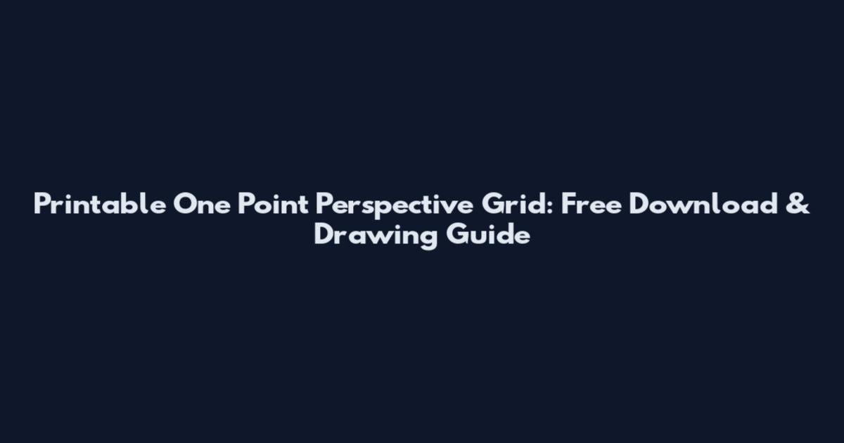 Printable One Point Perspective Grid: Free Download & Drawing Guide