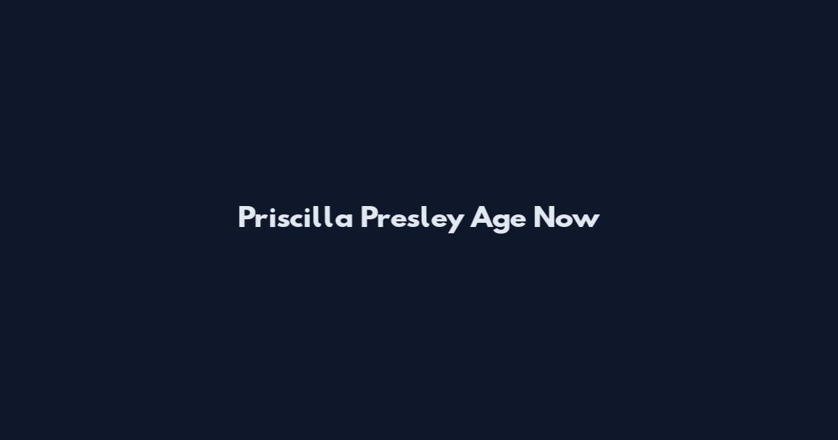 Priscilla Presley Age Now