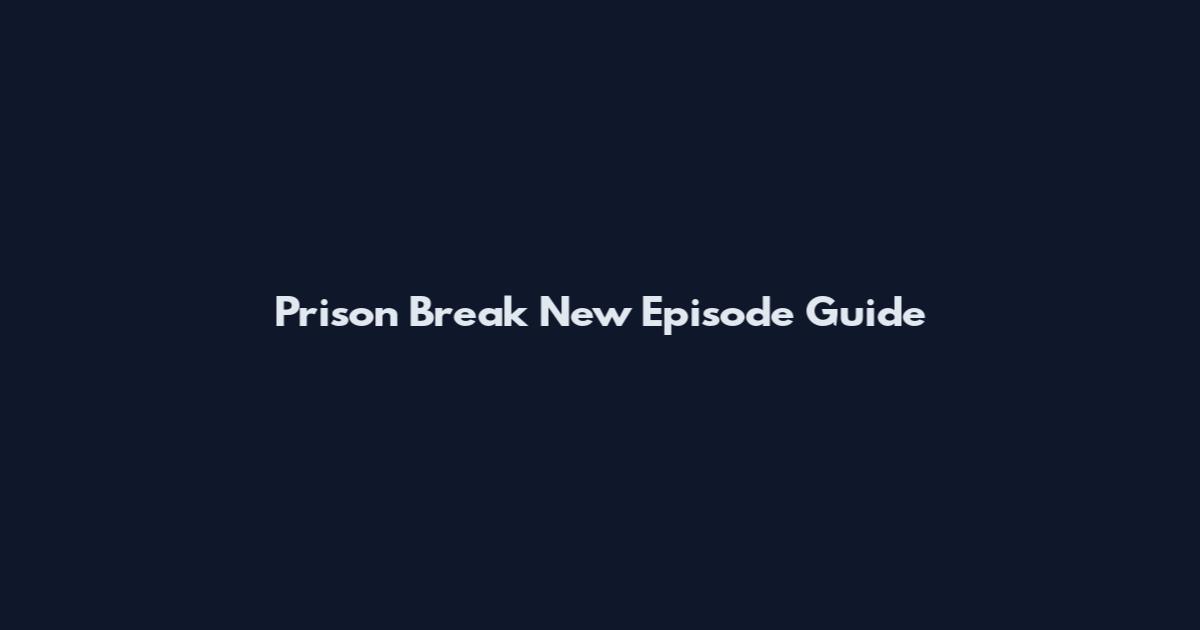 Prison Break New Episode Guide